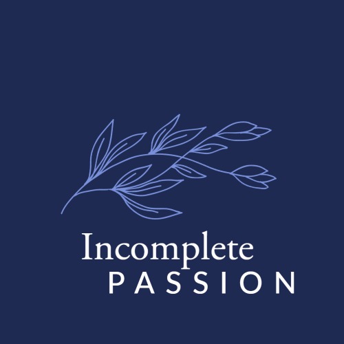 Incomplete Passion
